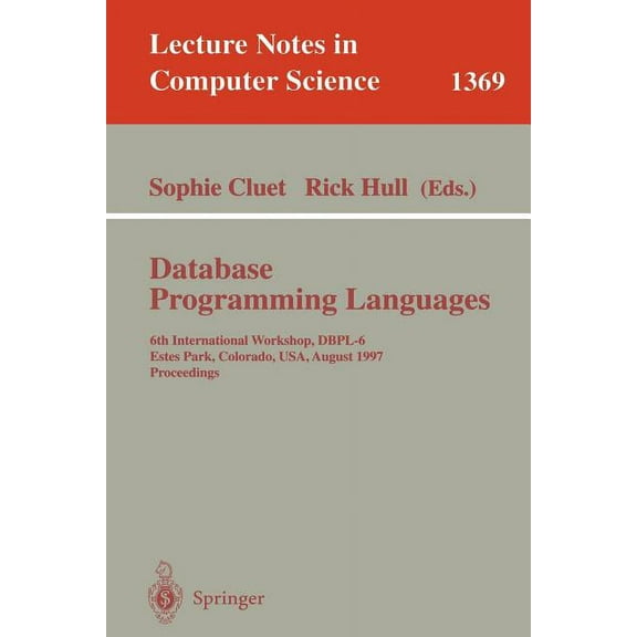 Lecture Notes in Computer Science Database Programming Languages: 6th International Workshop, Dbpl-6, Estes Park, Colorado, Usa, August 18-20, 1997, Book 1369, (Paperback)