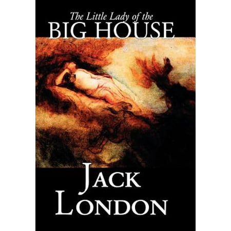 The Little Lady of the Big House by Jack London, Fiction, (Best Houses In London)