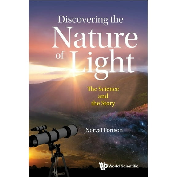 Discovering the Nature of Light: The Science and the Story, (Paperback)