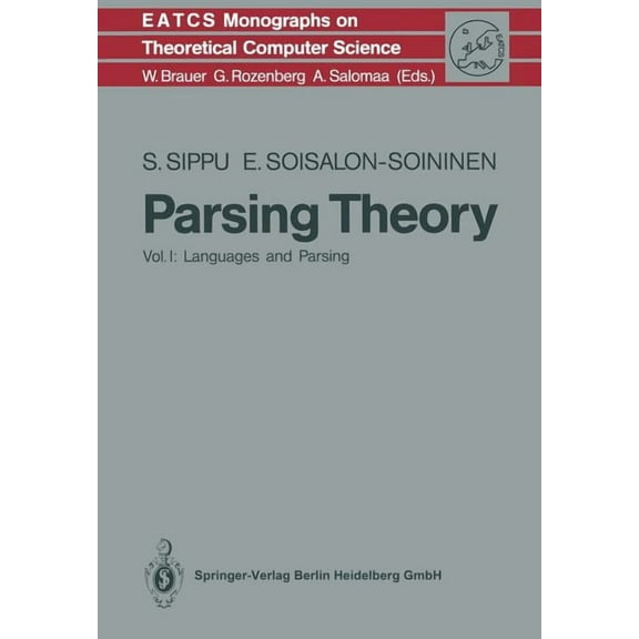 Monographs in Theoretical Computer Scien Parsing Theory: Volume I Languages and Parsing, Book 15, (Paperback)