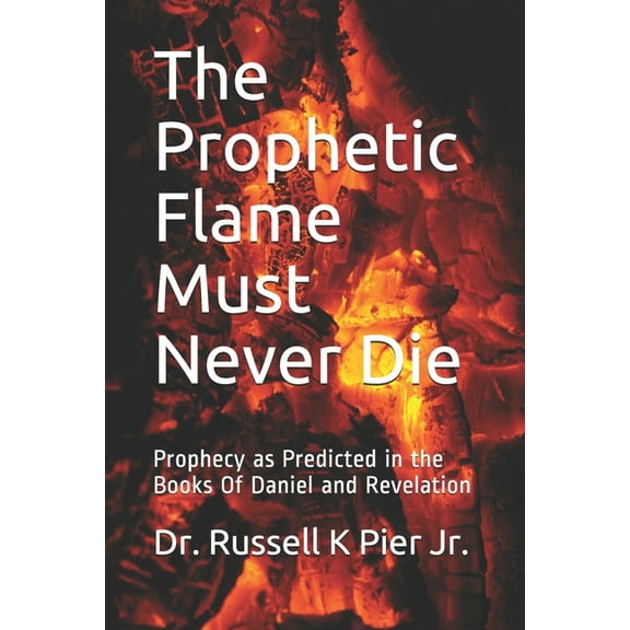 The Prophetic Flame Must Never Die (Paperback)