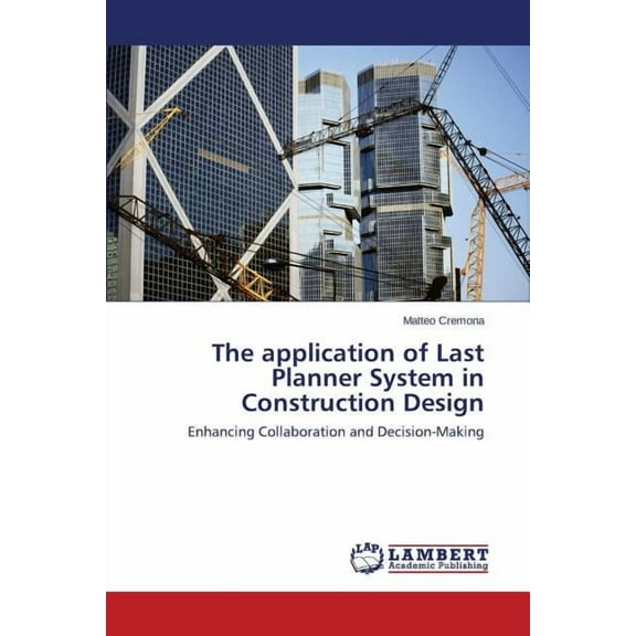 The application of Last Planner System in Construction Design (Paperback)