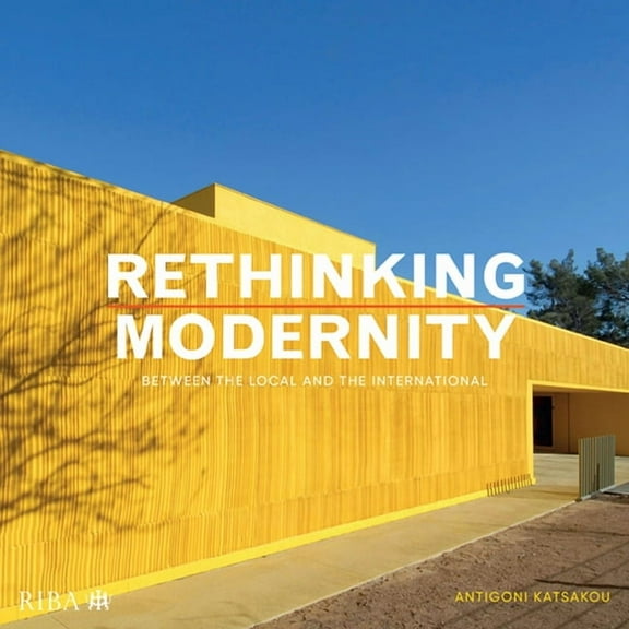Rethinking Modernity: Between the Local and the International (Paperback)