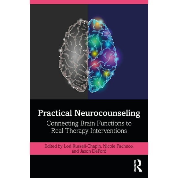Practical Neurocounseling: Connecting Brain Functions to Real Therapy Interventions, (Paperback)