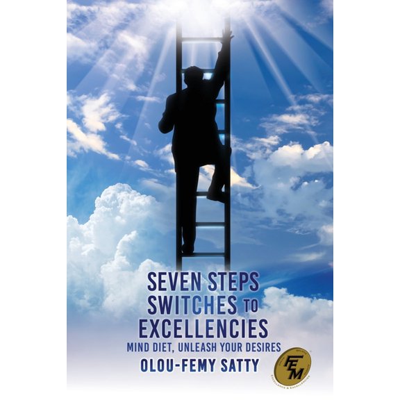 Seven Steps Switches to Excellencies: Mind Diet, Unleash Your Desires, (Paperback)