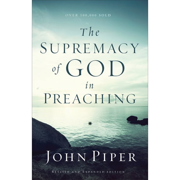 The Supremacy of God in Preaching, (Paperback)