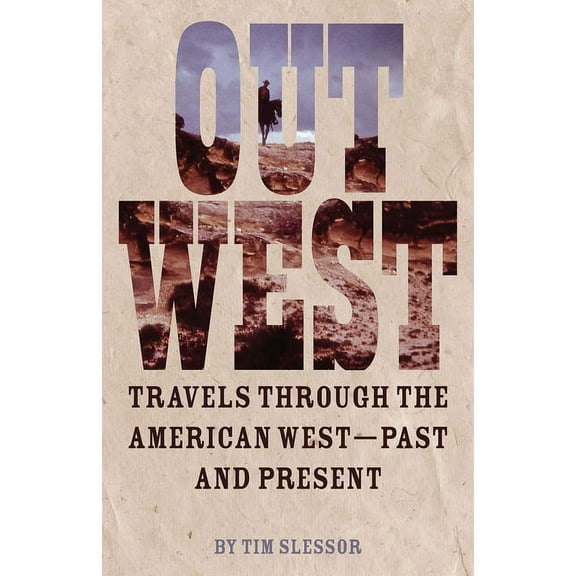 Out West : Travels through the American West - Past and Present (Paperback)