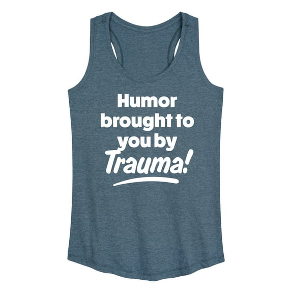 Instant Message - Humor Brought To You By Trauma - Women's Racerback Tank Top