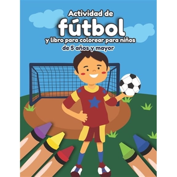 Pre-Owned Actividad de f?tbol y libro para colorear para ni?os de 5 a?os y mayor: Soccer en Espa?ol educacional para preescolar y Kinder