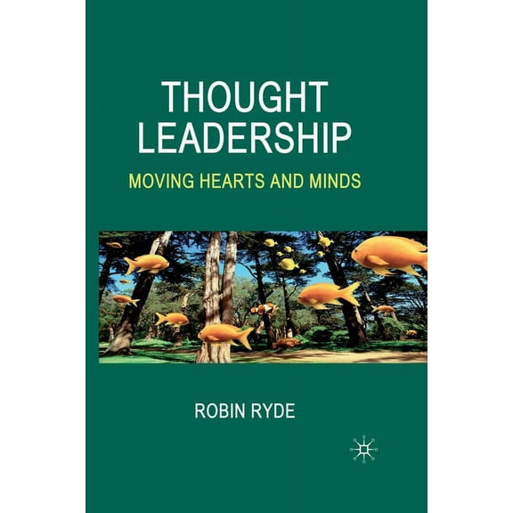 Thought Leadership: Moving Hearts and Minds, (Paperback)