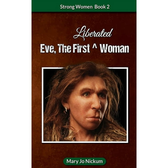 Strong Women Eve, the First (Liberated) Woman, Book 2, (Paperback)