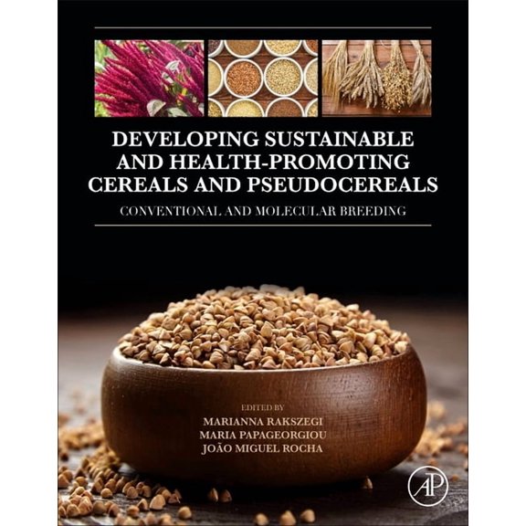 Developing Sustainable and Health-Promoting Cereals and Pseudocereals: Conventional and Molecular Breeding, (Paperback)