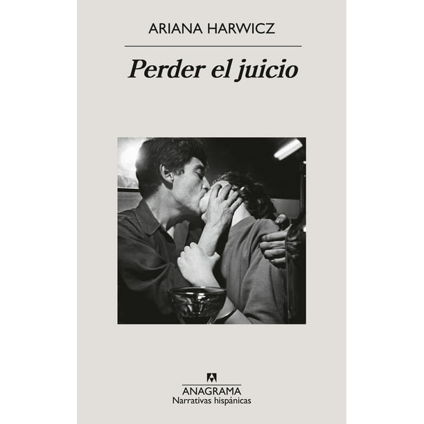 Libro Perder El Juicio Tapa Blanda, Autor Ariana Harwicz, Editorial Anagrama Oceano