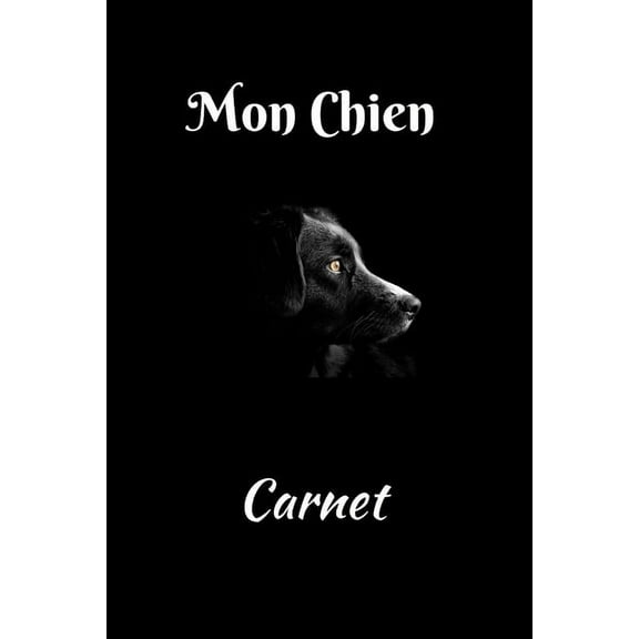 Mon Chien carnet: carnet college 120 pages 6x9, bon choix pour un usage personnel et un excellent cadeau pour tous (Paperback)