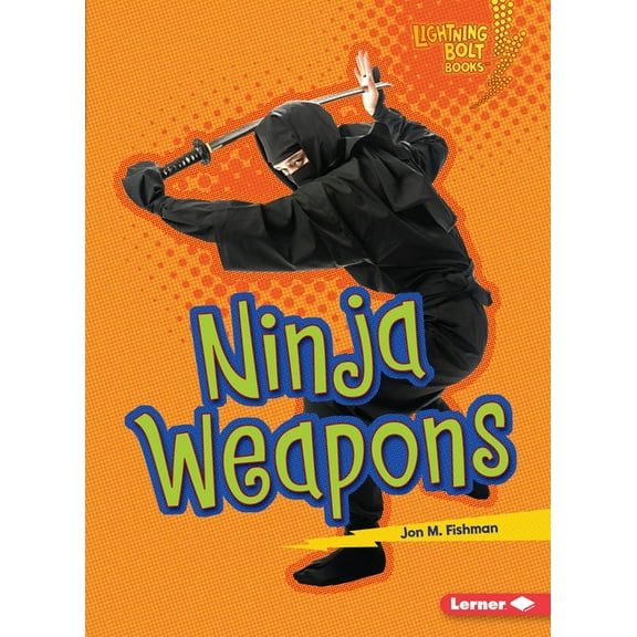 Lightning Bolt Books (R) -- Ninja Mania: Ninja Weapons (Paperback)