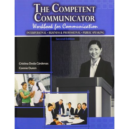 Pre-Owned The Competent Communicator Workbook for Communication: Interpersonal Business & Professional Public Speaking (Paperback) 1465224114 9781465224118