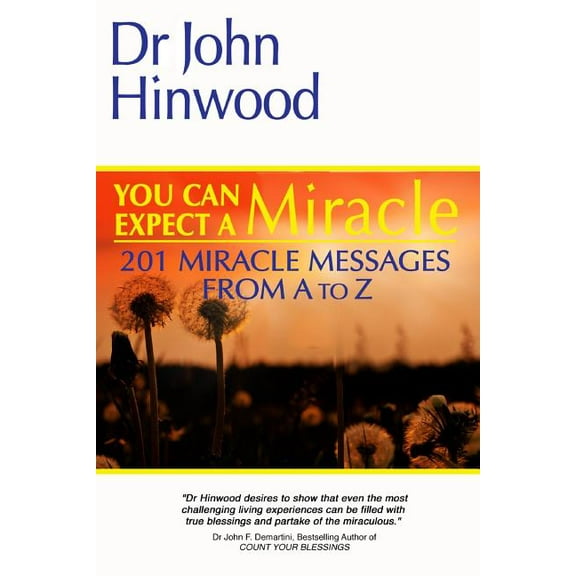 You Can EXPECT A MIRACLE: 201 Miracle Messages From A to Z  Paperback  0987280546 9780987280541 Dr John Hinwood
