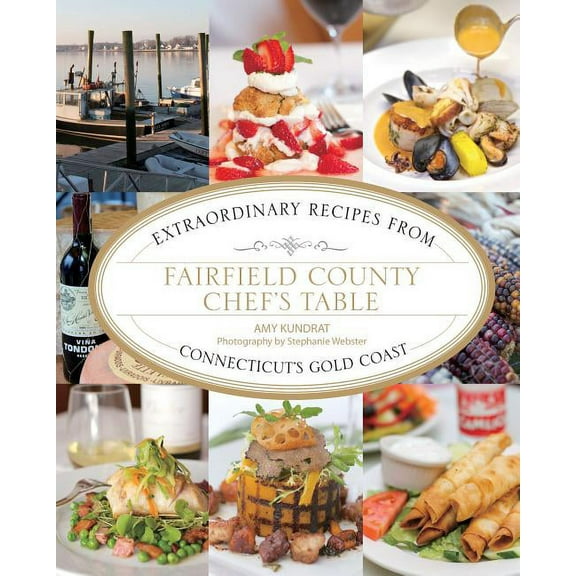 Chef's Table: Fairfield County Chef's Table : Extraordinary Recipes From Connecticut's Gold Coast (Paperback)