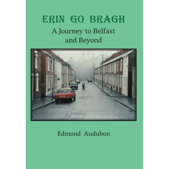 Erin Go Bragh : A Journey to Belfast and Beyond (Hardcover)