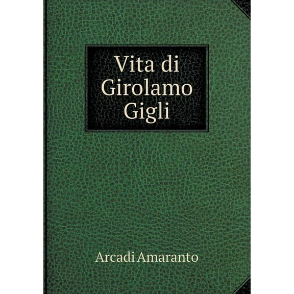 Vita di Girolamo Gigli (Paperback)