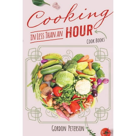 Cooking in Less than an Hour : Cook Books (Paperback)