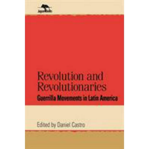 Pre-Owned Revolution and Revolutionaries: Guerrilla Movements in Latin America (Paperback) 0842026266 9780842026260