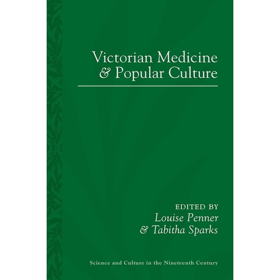 Sci & Culture in the Nineteenth Century Victorian Medicine and Popular Culture, Book 87, (Paperback)