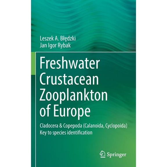 Freshwater Crustacean Zooplankton of Europe: Cladocera & Copepoda (Calanoida, Cyclopoida) Key to Species Identification,, (Hardcover)