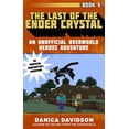 thumbnail image 2 of Unofficial Overworld Heroes Adventure: The Last of the Ender Crystal : An Unofficial Overworld Heroes Adventure, Book Five (Hardcover), 2 of 2