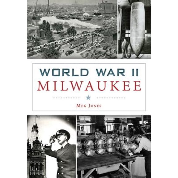 Pre-Owned World War II Milwaukee (Paperback) 1467117625 9781467117623
