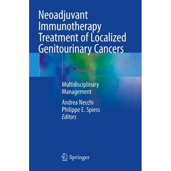 Neoadjuvant Immunotherapy Treatment of Localized Genitourinary Cancers: Multidisciplinary Management, (Paperback)