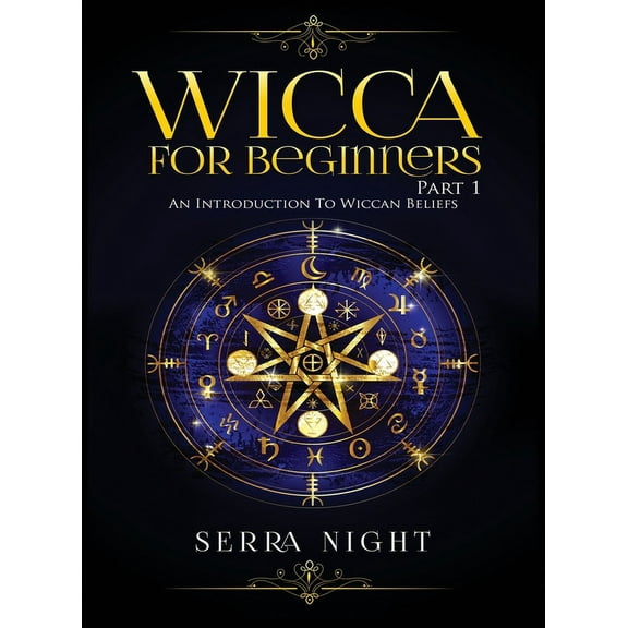 Wicca For Beginners: Part 1, An Introduction to Wiccan Beliefs, (Hardcover)