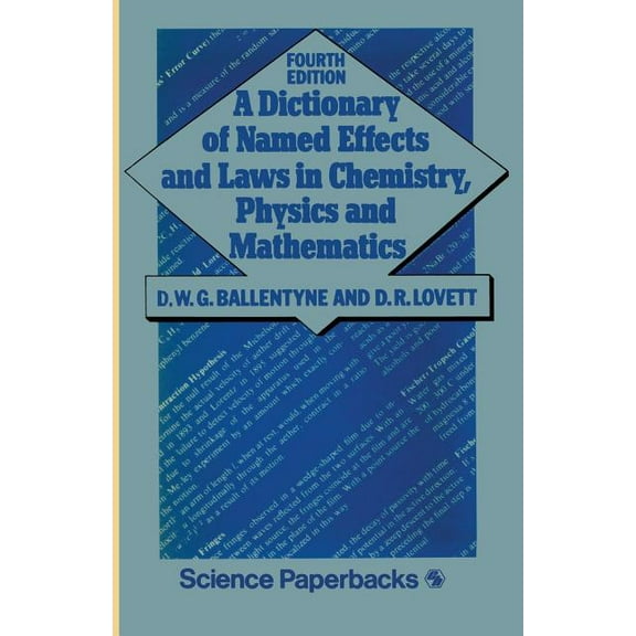 Science Paperbacks A Dictionary of Named Effects and Laws in Chemistry, Physics and Mathematics, (Paperback)