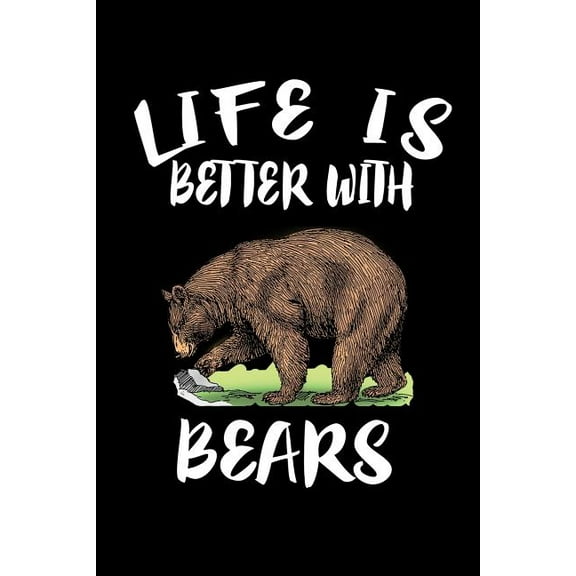 Life Is Better With Bears: Animal Nature Collection (Paperback)