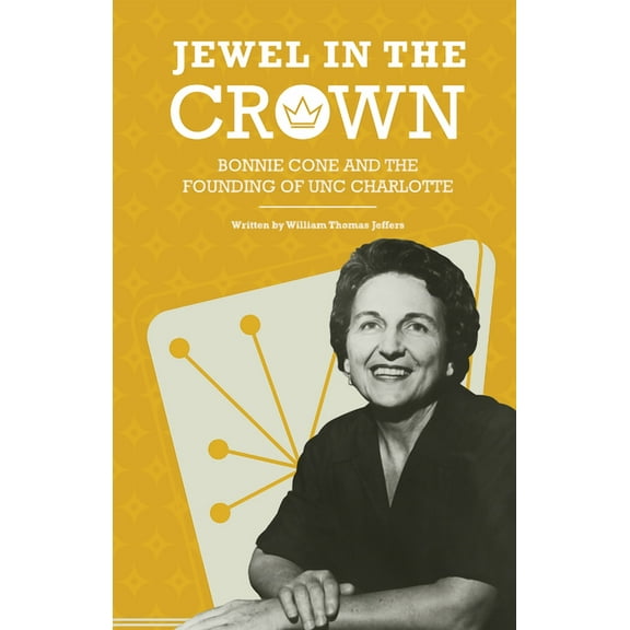 Jewel in the Crown: Bonnie Cone and the Founding of Unc Charlotte, (Paperback)