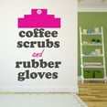 thumbnail image 3 of Girls Coffee Scrubs and Rubber Gloves Cute Girly Wall Decal Decoration Nursing Medical Motivational Vinyl Wall Decal Lasts Years and Easily Removable - Size: 6 In(W) x 10 In(H), 3 of 5