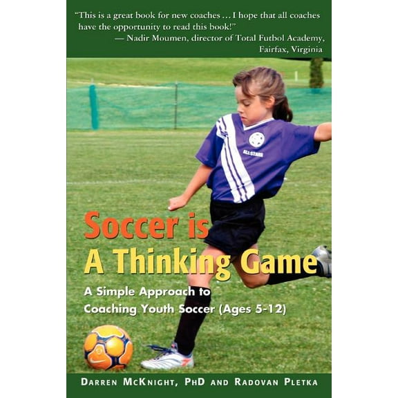 Soccer is a Thinking Game : A Simple Approach to Coaching Youth Soccer (Ages 5-12) (Paperback)