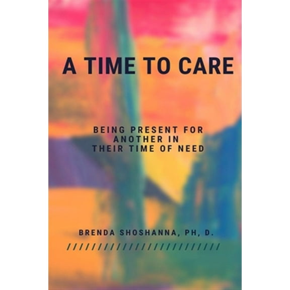 A Time to Care (Being There For Another During Their Time of Need) (Paperback)