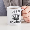 thumbnail image 4 of CafePress - Live Slow. Die Whenever Mug - 11 oz Ceramic Mug - Novelty Coffee Tea Cup, 4 of 4