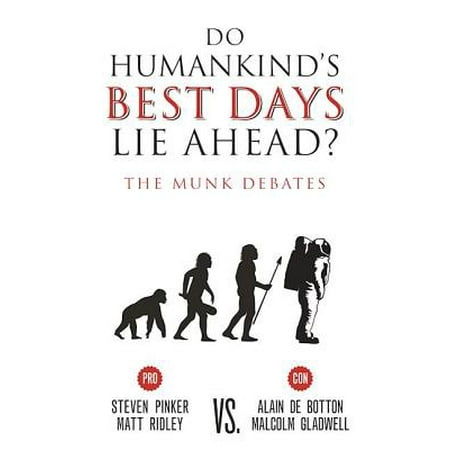 Do Humankind's Best Days Lie Ahead? : The Munk (Best Debates In English)