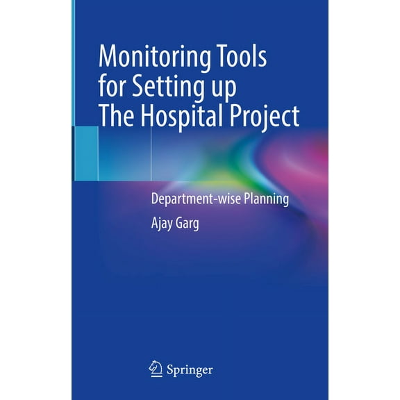 Monitoring Tools for Setting Up the Hospital Project: Department-Wise Planning, (Hardcover)