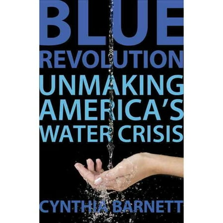 Blue Revolution: Unmaking America's Water Crisis
