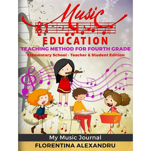 Music Curriculum Teacher-Workbook Edition My Music Journal Music Teaching Method for Fourth Grade (36 Lesson Plans, Curriculum, Song Collection)