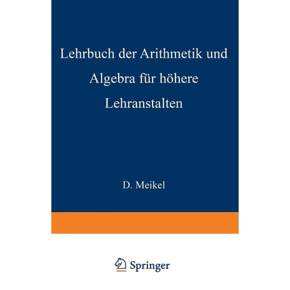 Lehrbuch Der Arithmetik Und Algebra FÃ¼r HÃ¶here Lehranstalten Bearbeitet, (Paperback)