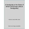A Handguide to the Fishes of Britain and Europe (Nature Handguides) 1850511144 (Paperback - Used)