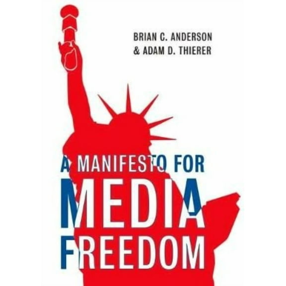 Manifesto for Media Freedom (Hardcover) by Brian C Anderson
