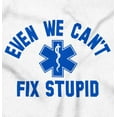 thumbnail image 2 of EMT We Cant Fix Stupid Funny Medical Womens Slim Fit Graphic Tee Brisco Brands M, 2 of 5