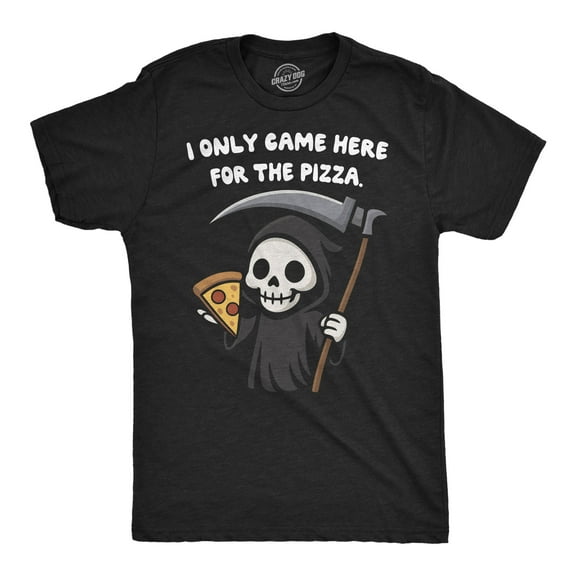 Mens Funny T Shirt I Only Came Here for The Pizza Sarcastic Reaper Graphic Novelty Tee for Men Graphic Tees