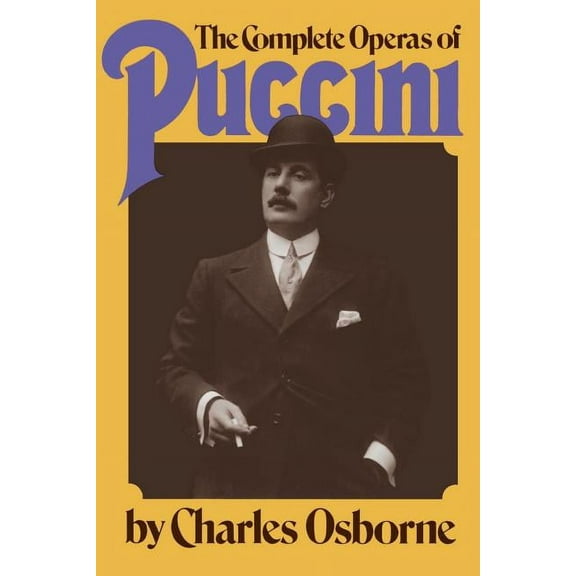 The Complete Operas of Puccini, (Paperback)