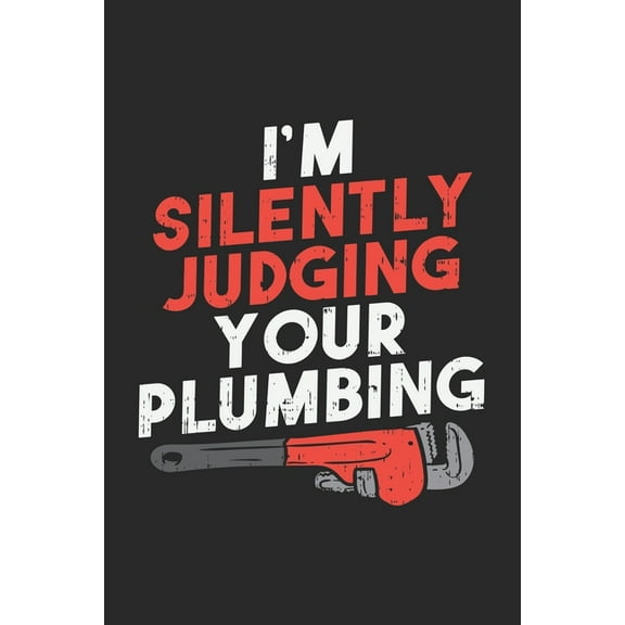 I'm Silently Judging Your Plumbing: 120 Pages I 6x9 I Graph Paper 5x5 (Paperback)
